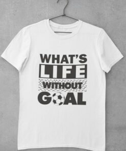 Triko What is Life Without Goal