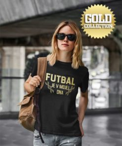 Tričko Futbal je v mojej DNA GOLD COLLECTION