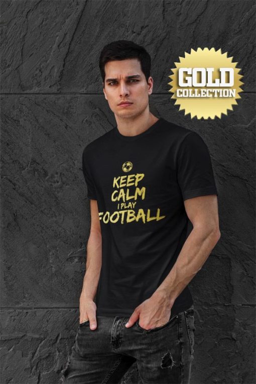 Tričko Keep Calm I Play Football GOLD COLLECTION