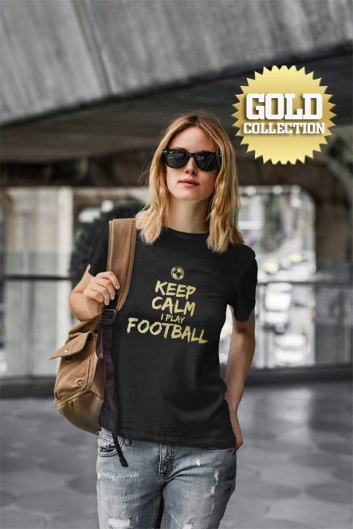 Tričko Keep Calm I Play Football GOLD COLLECTION