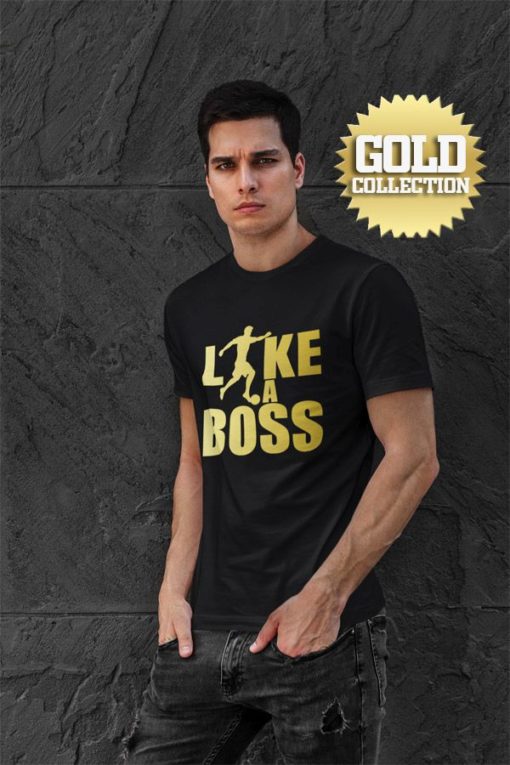 Tričko Like A Boss GOLD COLLECTION