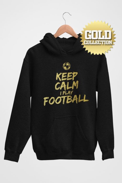 Fotbalová mikina Keep Calm I Play Football GOLD COLLECTION