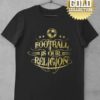 Triko Football Is Our Religion GOLD COLLECTION