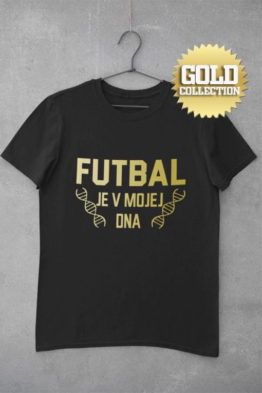 Tričko Futbal je v mojej DNA GOLD COLLECTION