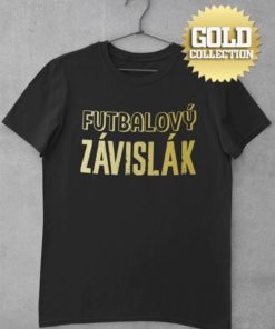 Tričko Futbalový závislák GOLD COLLECTION