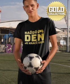 Futbalové tričko Každý deň je hrací deň GOLD COLLECTION