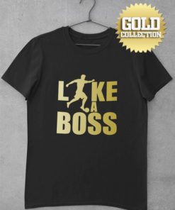 Tričko Like A Boss GOLD COLLECTION