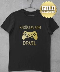 Futbalové tričko Radšej by som drvil GOLD COLLECTION