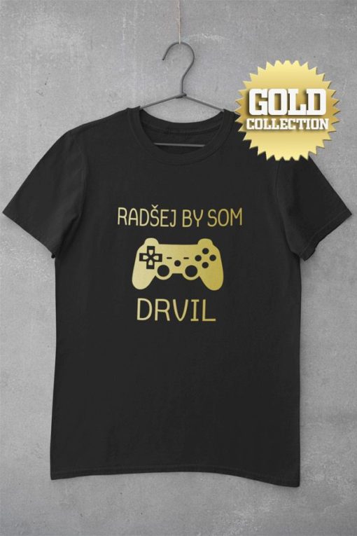 Futbalové tričko Radšej by som drvil GOLD COLLECTION